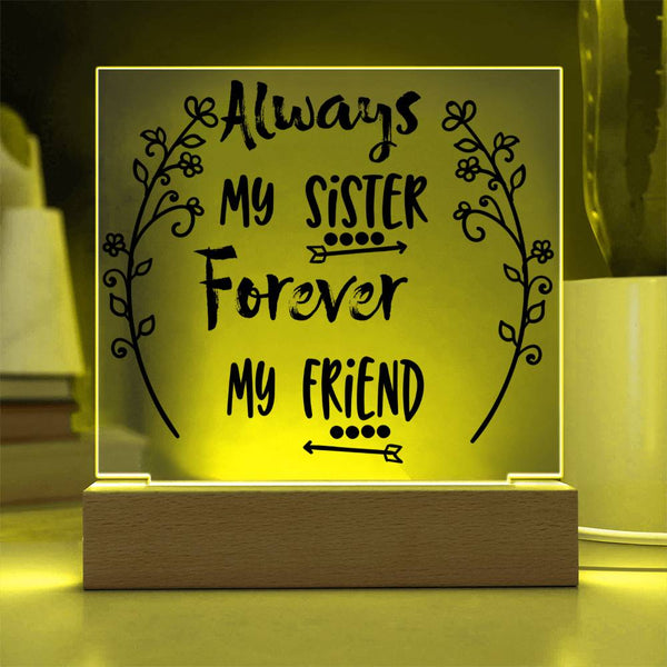 Always My Sister, Forever My Friend - LED Acrylic Plaque