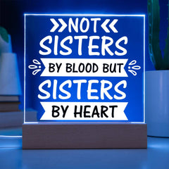 Not Sisters by Blood But Sisters by Heart - Elegant Acrylic Plaque