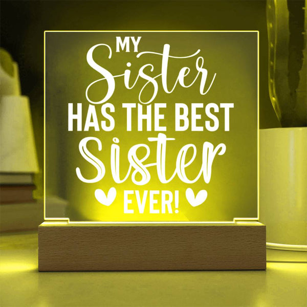 My Sister Has the Best Sister Ever – Acrylic Plaque