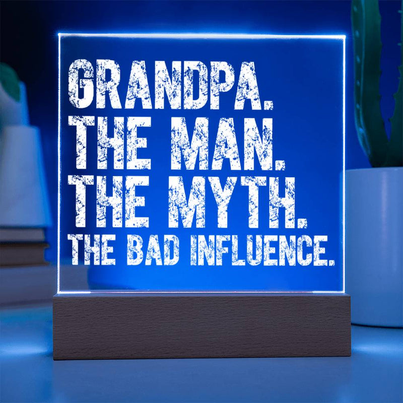 Grandpa The Man The Myth The Bad Influence Plaque