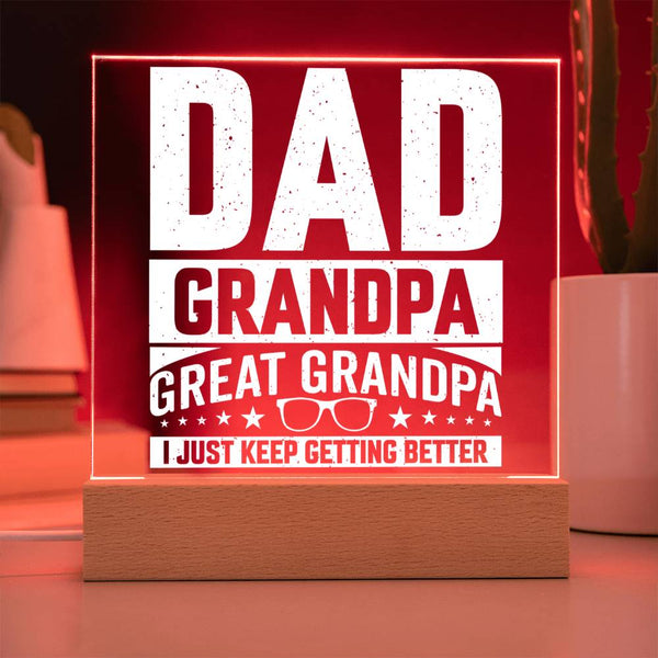 Dad. Grandpa. Great Grandpa. I Just Keep Getting Better Plaque