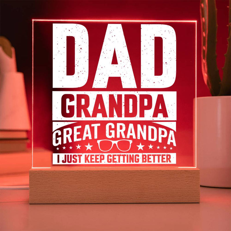 Dad. Grandpa. Great Grandpa. I Just Keep Getting Better Plaque
