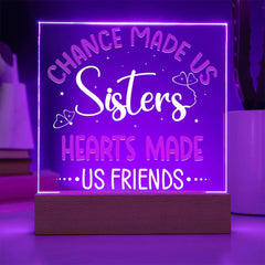Chance Made Us Sisters, Hearts Made Us Friends Plaque