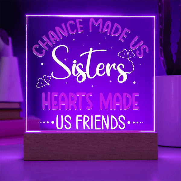 Chance Made Us Sisters, Hearts Made Us Friends Plaque