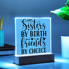 Sisters by Birth Friends by Choice - Printed LED Acrylic Plaque
