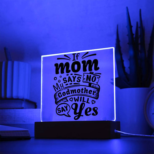 If Mom Says No, Godmother Says Yes Plaque