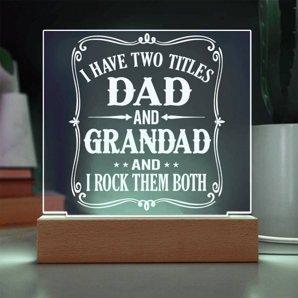 Two Titles: Dad and Grandad - I Rock Them Both Plaque
