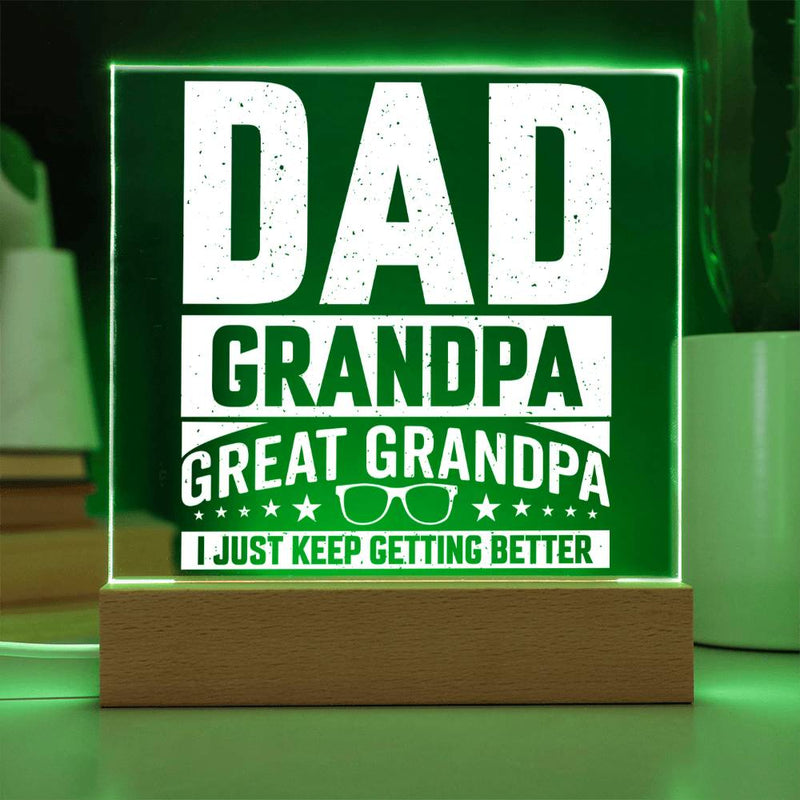 Dad. Grandpa. Great Grandpa. I Just Keep Getting Better Plaque