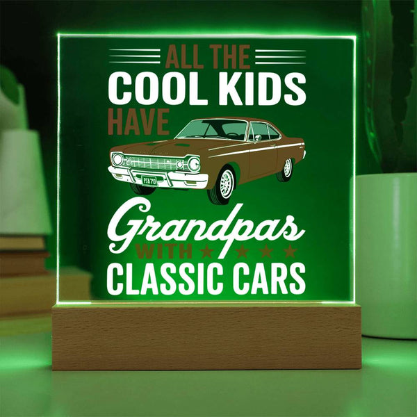 All the Cool Kids Have Grandpas with Classic Cars - Acrylic Plaque