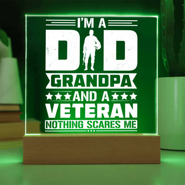 I’m a Dad, Grandpa, and a Veteran – Nothing Scares Me Plaque