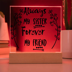 Always My Sister, Forever My Friend - LED Acrylic Plaque