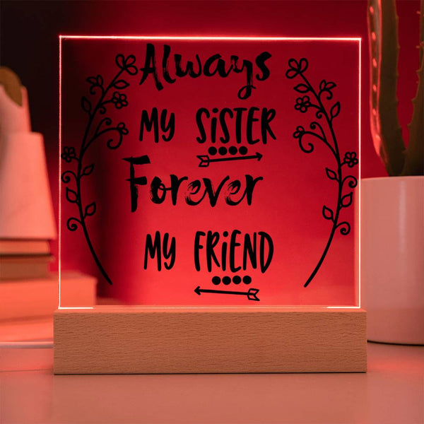 Always My Sister, Forever My Friend - LED Acrylic Plaque