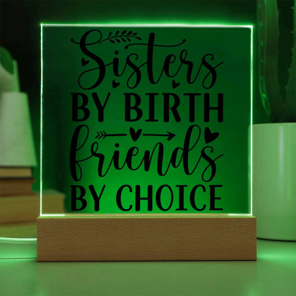 Sisters by Birth Friends by Choice - Printed LED Acrylic Plaque
