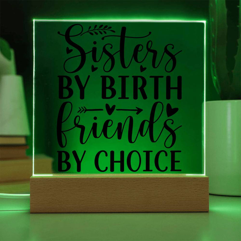 Sisters by Birth Friends by Choice - Printed LED Acrylic Plaque