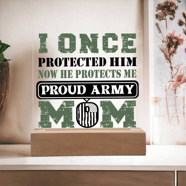 I Once Protected Him – Proud Army Mom Acrylic Plaque