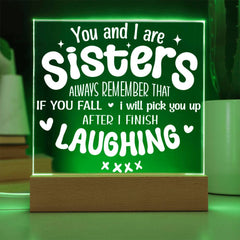 Sisters Pick You Up (After Laughing First) - Acrylic Plaque