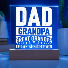 Dad. Grandpa. Great Grandpa. I Just Keep Getting Better Plaque