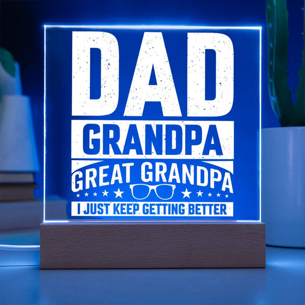 Dad. Grandpa. Great Grandpa. I Just Keep Getting Better Plaque