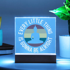 Every Little Thing Is Gonna Be Alright – Zen LED Plaque