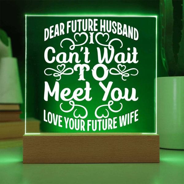Dear Future Husband – I Can’t Wait Acrylic Plaque