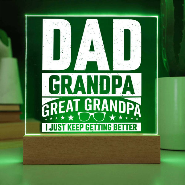 Dad. Grandpa. Great Grandpa. I Just Keep Getting Better Plaque