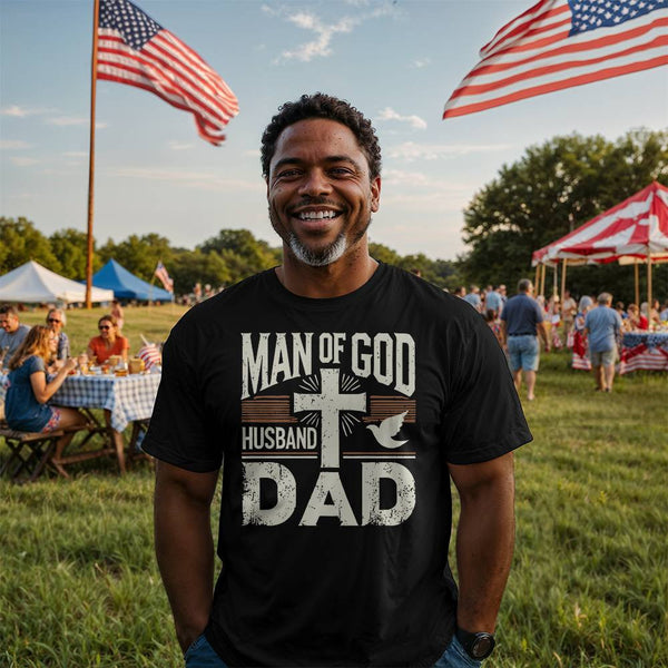 Man of God, Husband, Dad – Faith & Family Tee