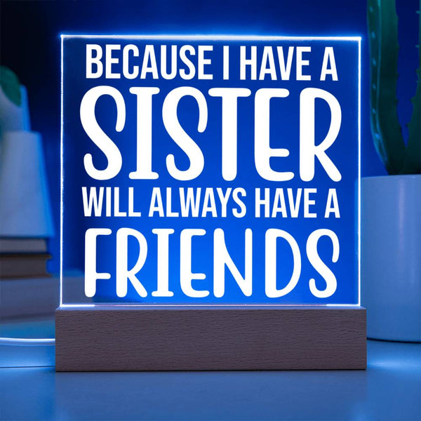 Because I Have a Sister, I Have a Forever Friend Plaque