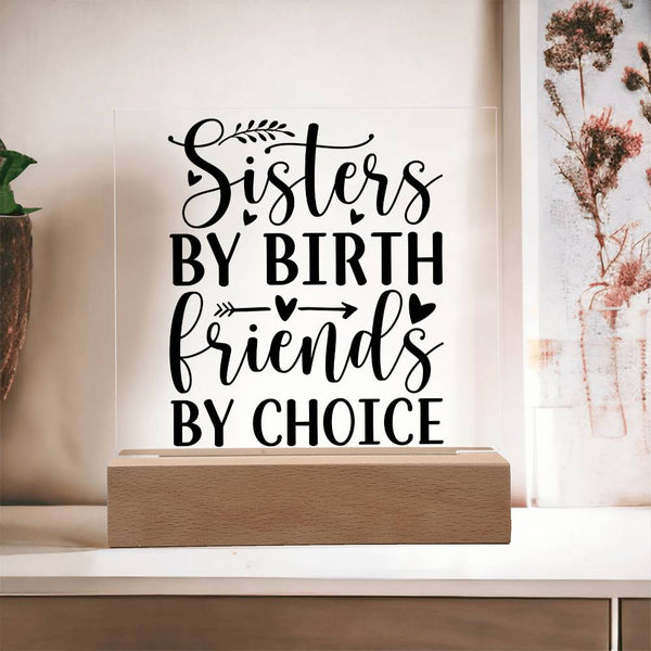 Sisters by Birth Friends by Choice - Printed LED Acrylic Plaque
