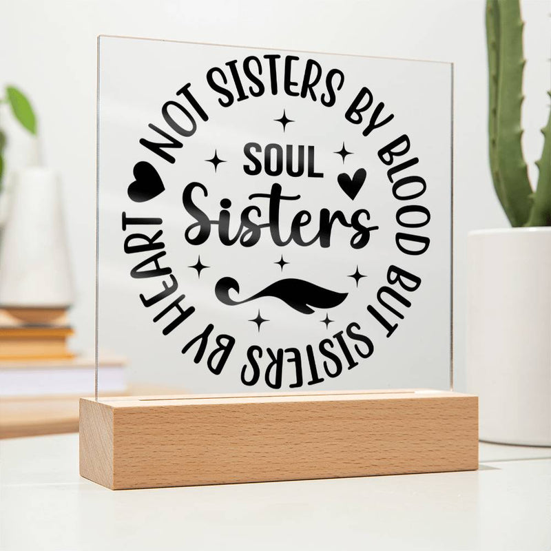 Soul Sisters - Not Sisters by Blood But by Heart Plaque
