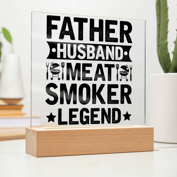 Father. Husband. Meat Smoker. Legend. - LED Acrylic Plaque