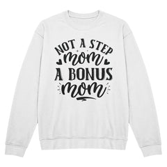 Not a Step Mom, A Bonus Mom Shirt