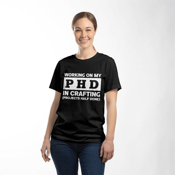 PhD in Crafting – Funny DIY Tee for Crafters