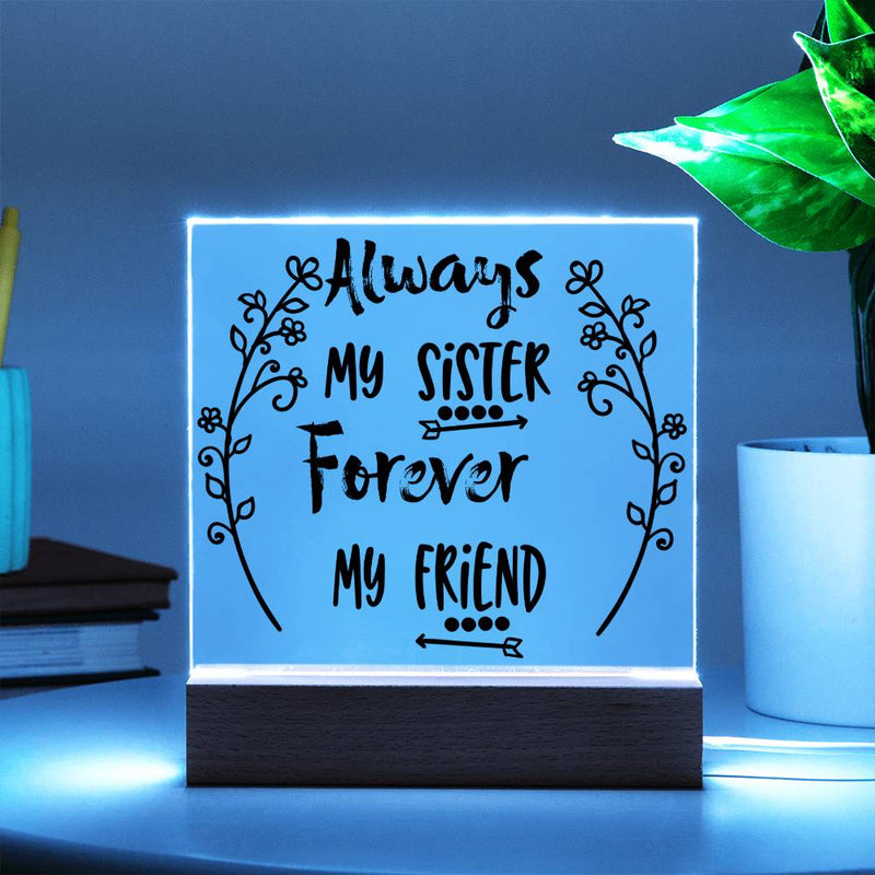 Always My Sister, Forever My Friend - LED Acrylic Plaque