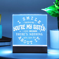 I Smile Because You're My Sister – I Laugh Because You Can't Change It Plaque