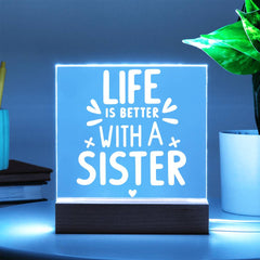 Life Is Better with a Sister Acrylic Plaque