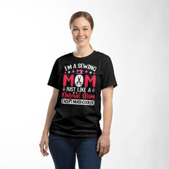 Sewing Mom – Just Like a Normal Mom, But Cooler Shirt