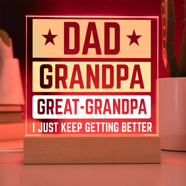 Dad, Grandpa, Great-Grandpa Acrylic Plaque – I Just Keep Getting Better