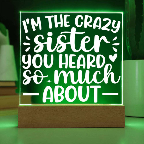 I’m the Crazy Sister They Warned You About Plaque