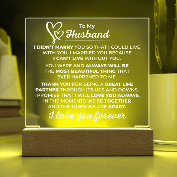 To My Husband Plaque - I Didn’t Marry You to Live With You