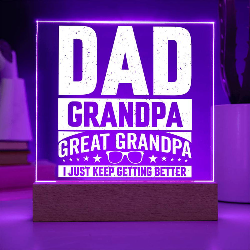 Dad. Grandpa. Great Grandpa. I Just Keep Getting Better Plaque