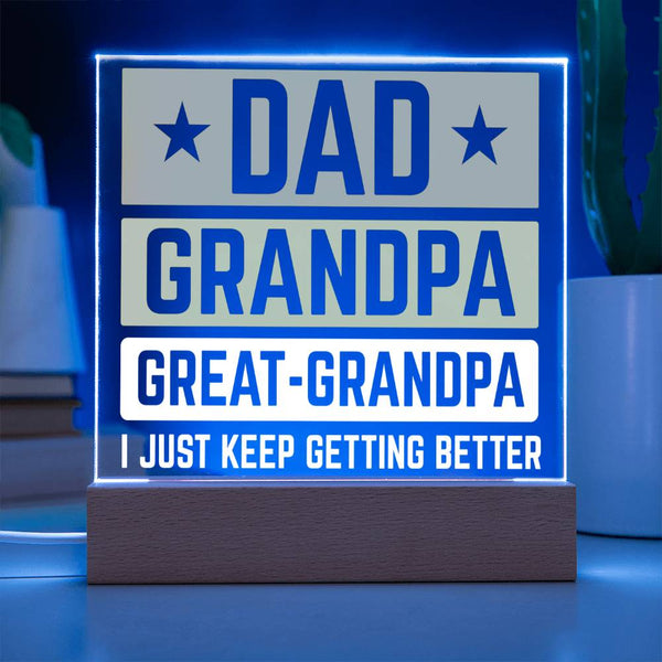 Dad, Grandpa, Great-Grandpa Acrylic Plaque – I Just Keep Getting Better