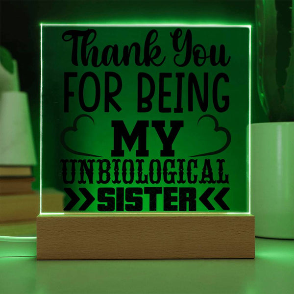 Thank You for Being My Unbiological Sister - Printed LED Acrylic Plaque
