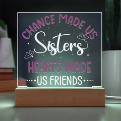Chance Made Us Sisters, Hearts Made Us Friends Plaque